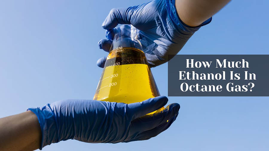 How Much Ethanol Is In Octane Gas